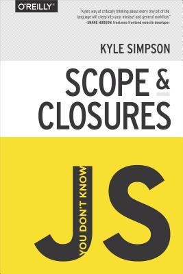 You Don't Know JS: Scope and Closures (You Don't Know JS, #2)